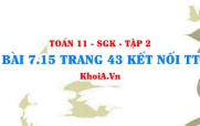 Bài 7.15 trang 43 Toán 11 Kết nối tri thức Tập 2